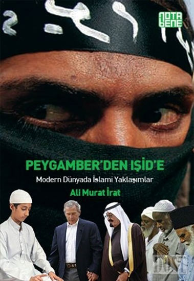 Peygamber’den IŞİD’e : Modern Dünyada İslami Yaklaşımlar